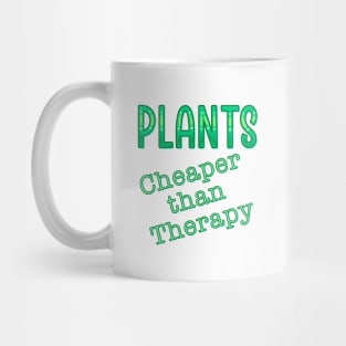 Plants, cheaper than therapy Mug